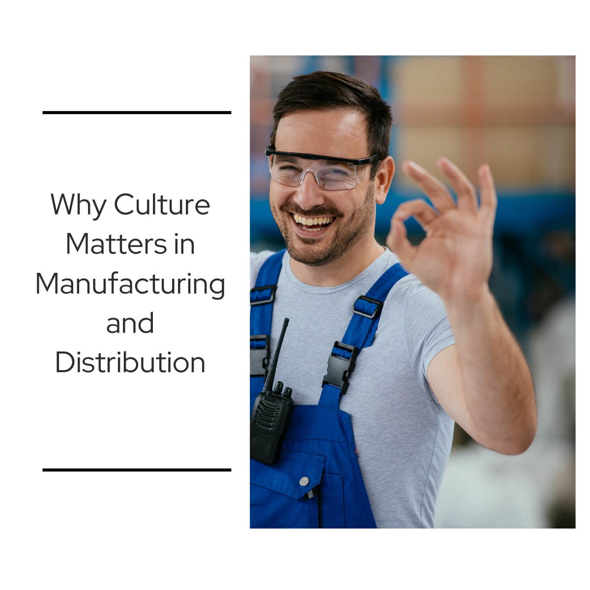 Smiling manufacturing worker wearing safety glasses and blue overalls makes an OK hand gesture on a warehouse floor, representing positive company culture in manufacturing and distribution.