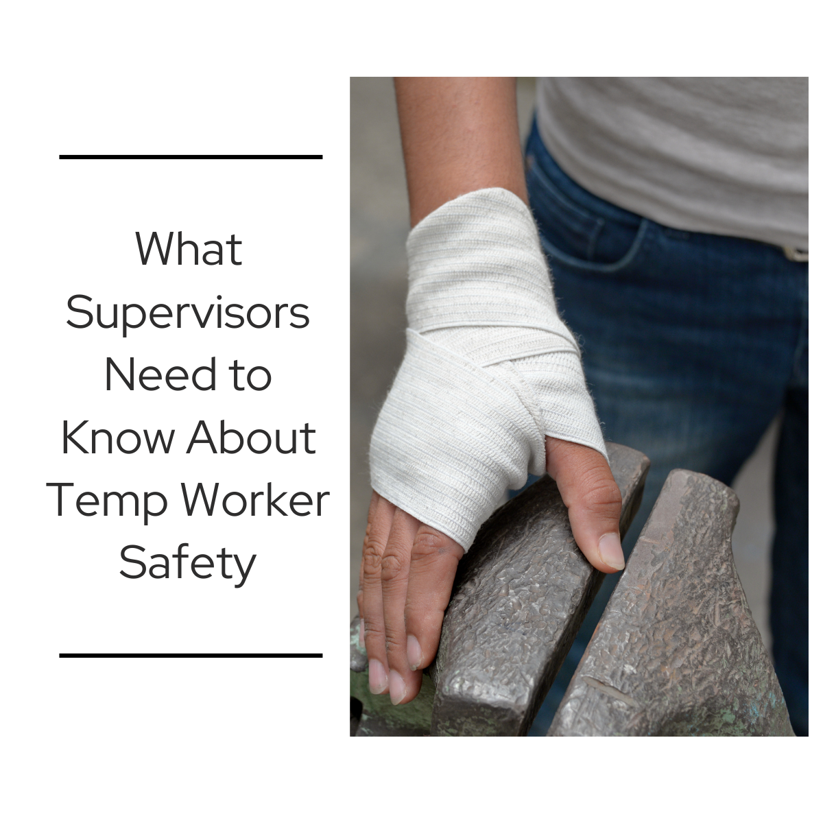 A worker with a bandaged hand grips a heavy industrial block, with the blog title "What Supervisors Need to Know About Temp Worker Safety" displayed alongside.