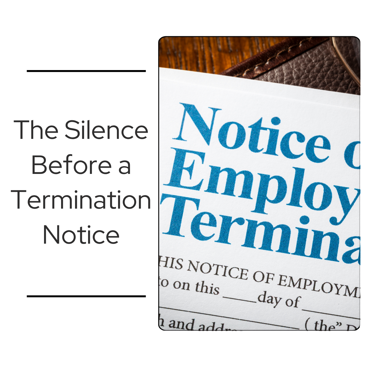 Close-up of a Notice of Employment Termination form, representing feedback silence before termination